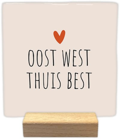 Oost west thuis best - Keramische decoratie tegel - incl. houten presenteerblok