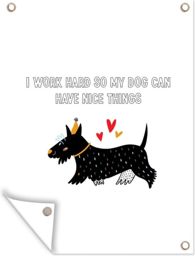 Muurdecoratie buiten Quotes - I work hard so my dog can have nice things - Honden - Spreuken - 120x160 cm - Tuindoek