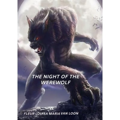 The Night Of The Werewolf - Fleur Louisa Maria Van Loon