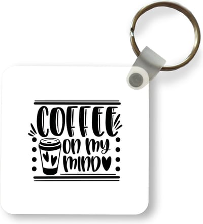 Sleutelhanger - Uitdeelcadeautjes - Spreuken - Coffee on my mind - Quotes - Plastic