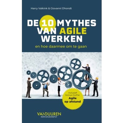 De Tien Mythes Van Agile Werken - Harry Valkink