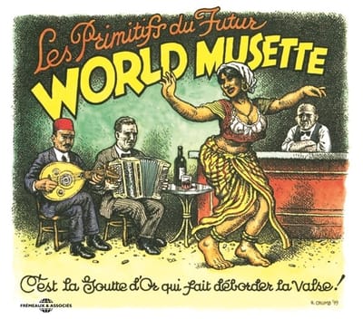 Les Primitifs Du Futur - World Musette: C'est La Goutte D'Or Qui Fait Déborder La Valse! (CD)