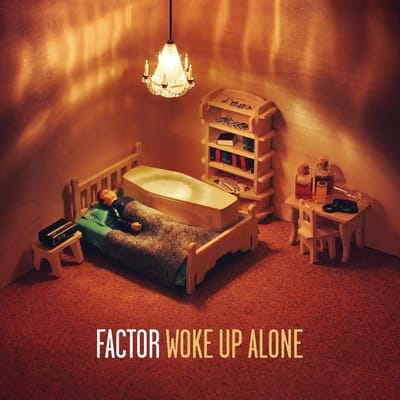 Woke Up Alone - Factor