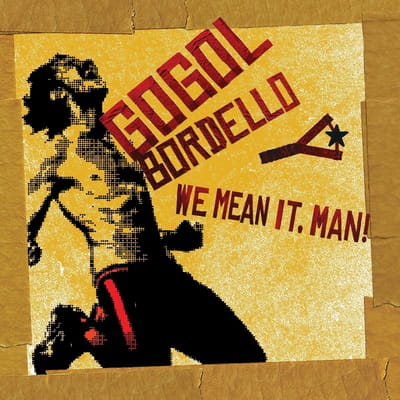 We Mean It, Man! - Gogol Bordello