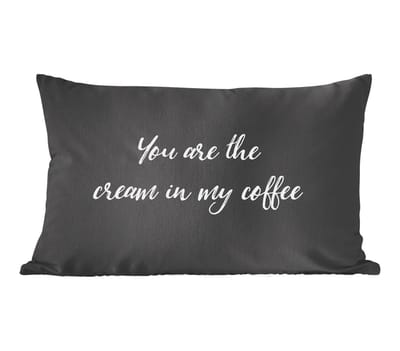 Sierkussens - Kussentjes Woonkamer - 60x40 cm - Spreuken - You are the cream in my coffee - Quotes - Partner