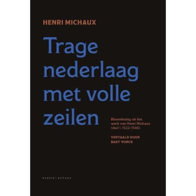 Trage Nederlaag Met Volle Zeilen / 1 1922-1946 - Henri Michaux