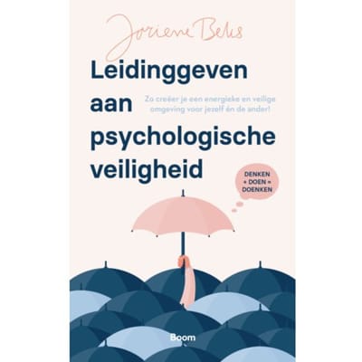 Leidinggeven Aan Psychologische Veiligheid - Joriene Beks