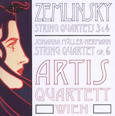 Artis Quartett Wien - Zemlinsky: String Quartets 3 & 4 | Johanna Müller-Hermann: String Quartet Op. 6 (CD)
