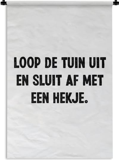 Wandkleed - Wanddoek - Spreuken - Loop de tuin uit en sluit af - Quotes - 120x180 cm - Wandtapijt