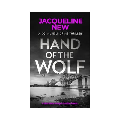 Hand Of The Wolf: A Gripping Scottish Crime Thriller - Dci Mcneill Crime Thriller - Jacqueline New