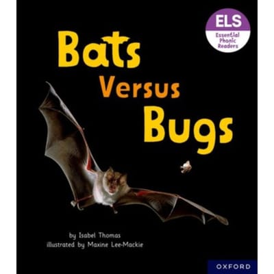 Essential Letters And Sounds: Essential Phonic Readers: Oxford Reading Level 3: Bats Versus Bugs - Isabel Thomas