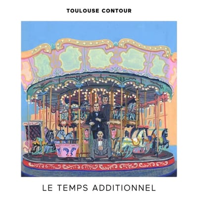 Toulouse Contour - Le Temps Additionnel (LP)