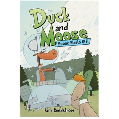 Duck And Moose: Moose Blasts Off! - Duck And Moose - Kirk Reedstrom