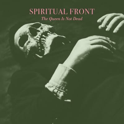 The Queen Is Not Dead - Spiritual Front