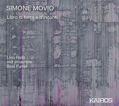 LiviaRado & MDI Ensemble & Beat Furrer - Simone Movio: Libro Di Terra E D'incanti (CD)