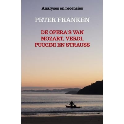 De Opera's Van Mozart, Verdi, Puccini En Strauss - Peter Franken