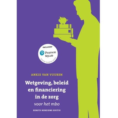 Wetgeving, Beleid En Financiering In De Zorg Voor Het Mbo, Herziene 1e Editie Met Mylab Nl - Ankie van Vuuren