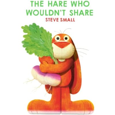 The Hare Who Wouldn't Share - Steve Small