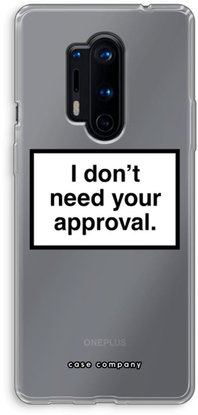 Case Company® - Hoesje geschikt voor OnePlus 8 Pro hoesje - Don't need approval - Soft Cover Telefoonhoesje - Bescherming aan alle Kanten en Schermrand