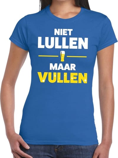 Niet Lullen maar vullen tekst t-shirt blauw dames - dames shirt Niet Lullen maar vullen XS
