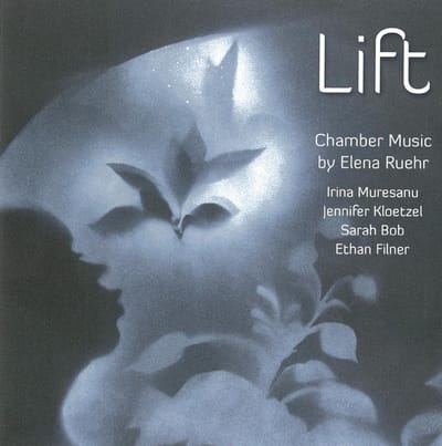 Irina Muresanu, Ethan Filner & Jenn Kloetzel - Lift (Chamber Music By Elena Ruehr) (CD)