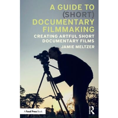 A Guide To (Short) Documentary Filmmaking - Jamie Meltzer