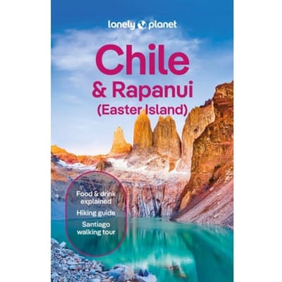 Lonely Planet Chile & Rapa Nui (Easter Island) - Lonely Planet Country Guide