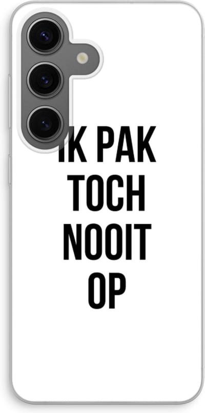 Case Company® - Hoesje geschikt voor Samsung Galaxy S24 hoesje - Ik pak nooit op - Soft Cover Telefoonhoesje - Bescherming aan alle Kanten en Schermrand