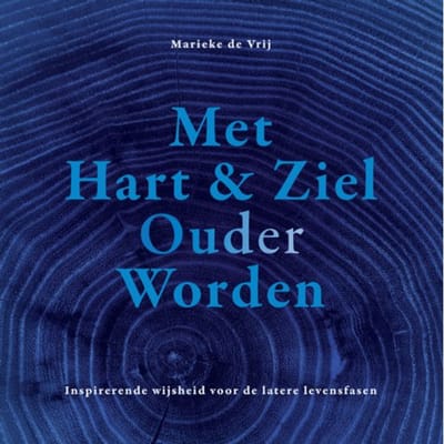 Met Hart & Ziel Ouder Worden - Marieke de Vrij