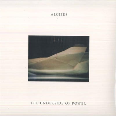 The Underside Of Power - Algiers