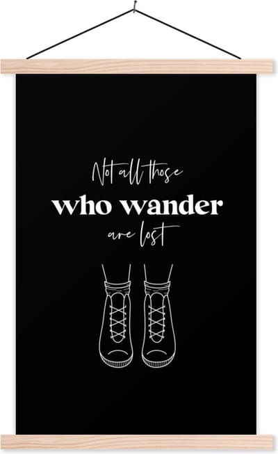 Posterhanger incl. Poster 40x60 cm - Schoolplaat - Spreuken - Quotes - Not all those who wander are lost - Reizen - Textielposter - Blanke latten