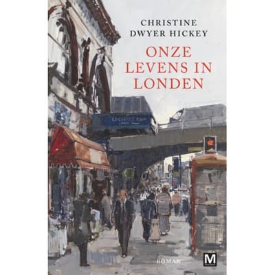 Onze Levens In Londen - Christine Dwyer Hickey