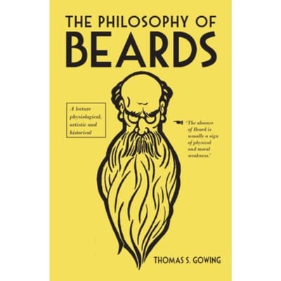 The Philosophy Of Beards - Philosophies - Thomas S. Gowing