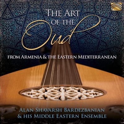 Alan Shavarsh Bardezbanian & His Middle Eastern Ensemble - The Art Of The Oud (CD)