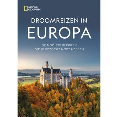 Droomreizen In Europa - National Geographic Reisgids