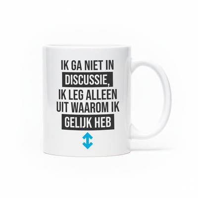 Grappige Mok met Nederlandse Tekst – “Ik Ga Niet In Discussie, Ik Leg Alleen Uit Waarom Ik Gelijk Heb” Koffiemok – Humor Cadeau – 330 ml