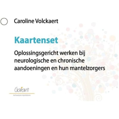 Oplossingsgericht Werken Bij Neurologische En Chronische Aandoeningen En Hun Mantelzorgers - Caroline Volckaert