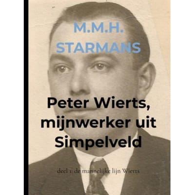 Peter Wierts, Mijnwerker Uit Simpelveld - M.M.H. Starmans