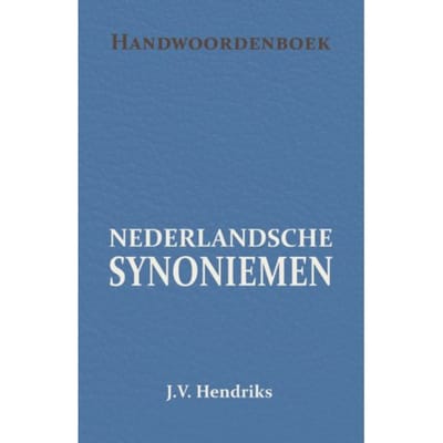 Handwoordenboek Van Nederlandsche Synoniemen - J.V. Hendriks