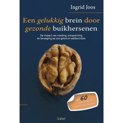 Een Gelukkig Brein Door Gezonde Buikhersenen - Ingrid Joos