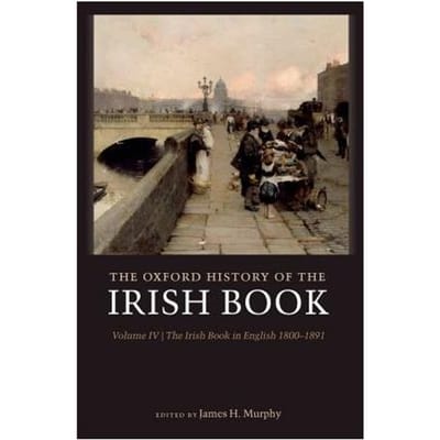 The Oxford History Of The Irish Book, Volume Iv - James H. (Professor of English,