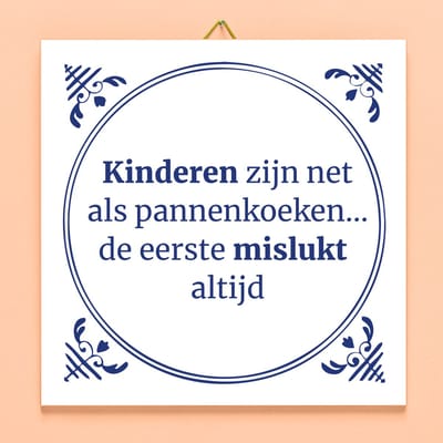 Tegeltje Kinderen zijn net pannenkoeken van Ditverzinjeniet