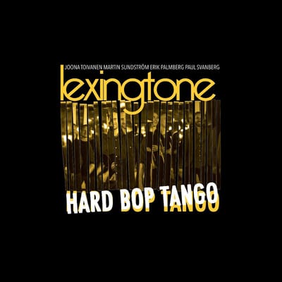 Erik Palmberg, Joona Toivanen, Martin Sundstrom, Paul Svanberg, Lexingtone - Hard Bop Tango (CD)