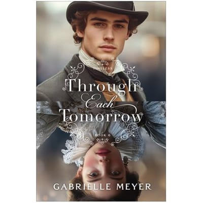 Through Each Tomorrow - Timeless - Gabrielle Meyer