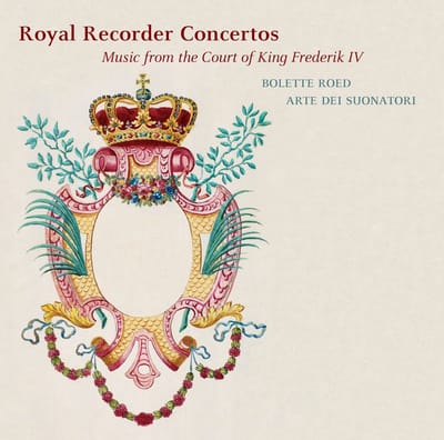 Bolette Roed & Arte Dei Suonatori - Royal Recorder Concertos (SACD)