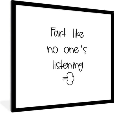 Fotolijst incl. Poster - Spreuken - Quotes - Fart like no one's listening - 40x40 cm - Posterlijst