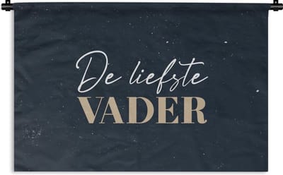Wandkleed - Wanddoek - Vaderdag geschenk - Vader - Quote - De liefste vader - Spreuken - 180x120 cm - Wandtapijt - Vaderdag cadeautje - Cadeau voor vader en papa