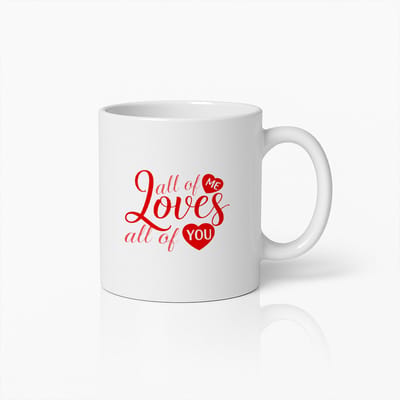 Romantische Tekst Koffiemok “All of Me Loves All of You” – Liefde Cadeau voor Hem/Haar – Witte Keramische Mok 330 ml