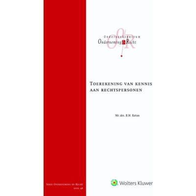 Toerekening Van Kennis Aan Rechtspersonen - Onderneming En Recht - Branda Marieke Katan