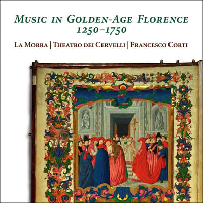 La Morra, Theatro Dei Cervelli, Francesco Corti - Music In Golden-Age Florence 1250-1750 (2 CD)